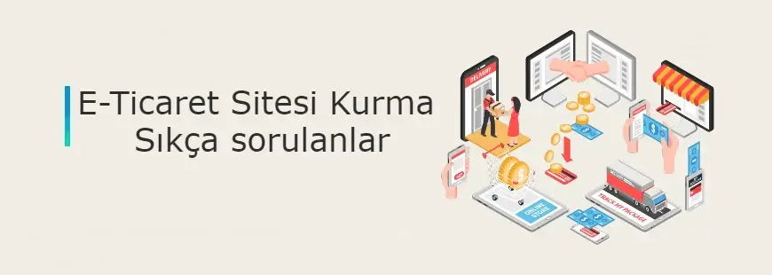 e-ticaret sitesi kurmak ve sikca sorulanlar