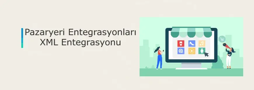 Pazaryeri xml entegrasyonları